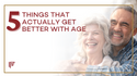 Five Things That Actually Get Better With Age