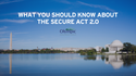 What You Should Know About the SECURE Act 2.0
