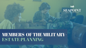 Members of the Military - Estate Planning