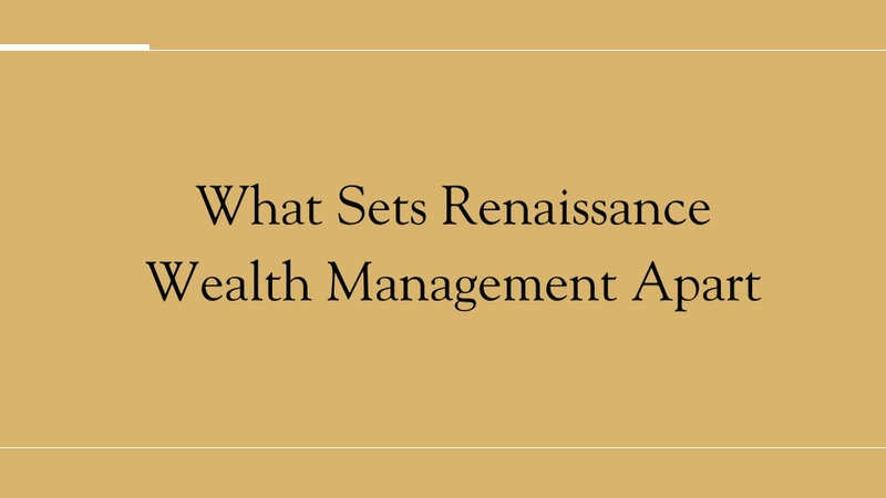 What sets Renaissance Wealth Management Apart