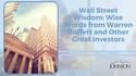 Wall Street Wisdom: Wise Words from Warren Buffett and Other Great Investors