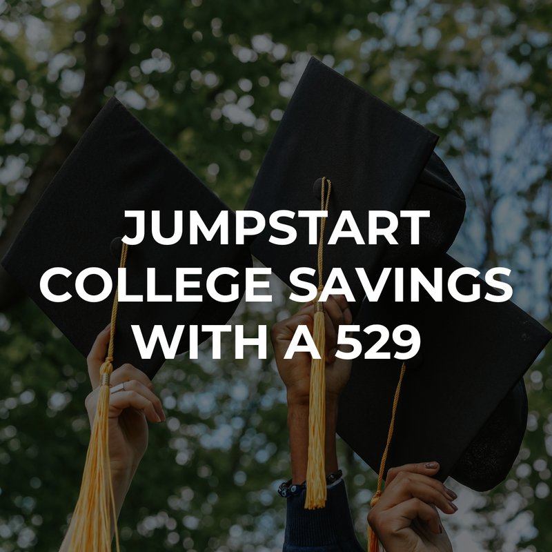 Jumpstart College Savings with a 529