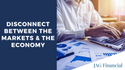 Disconnect Between the Markets & the Economy