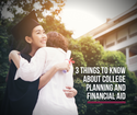 3 Things to Know about College Planning and Financial Aid