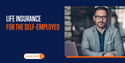 Life Insurance for the Self-Employed