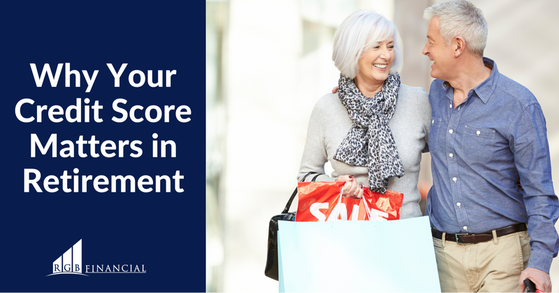 Why Your Credit Score Matters in Retirement
