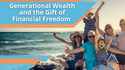 Generational Wealth and the Gift of Financial Freedom