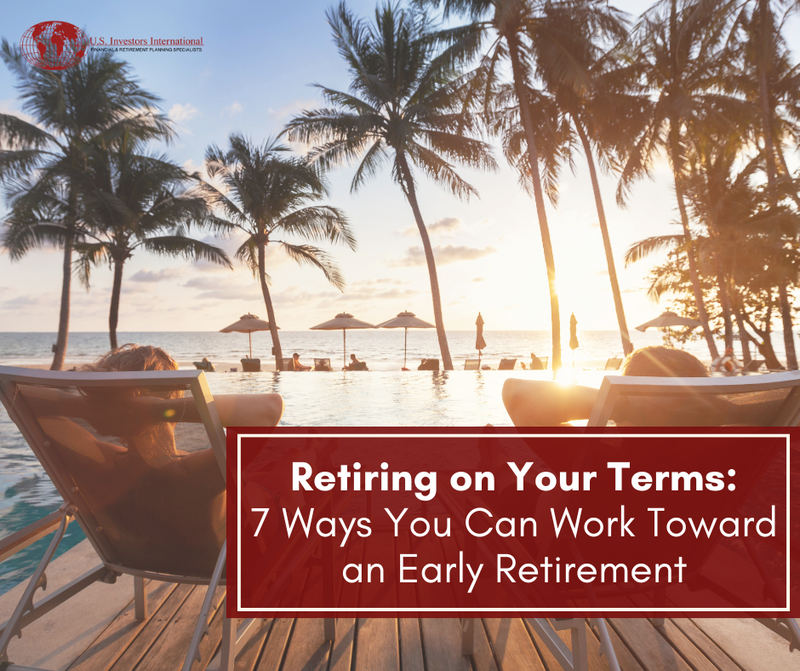 Retiring on Your Terms: 7 Ways You Can Work Toward an Early Retirement