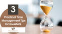 3 Practical Time Management Tips for Investors