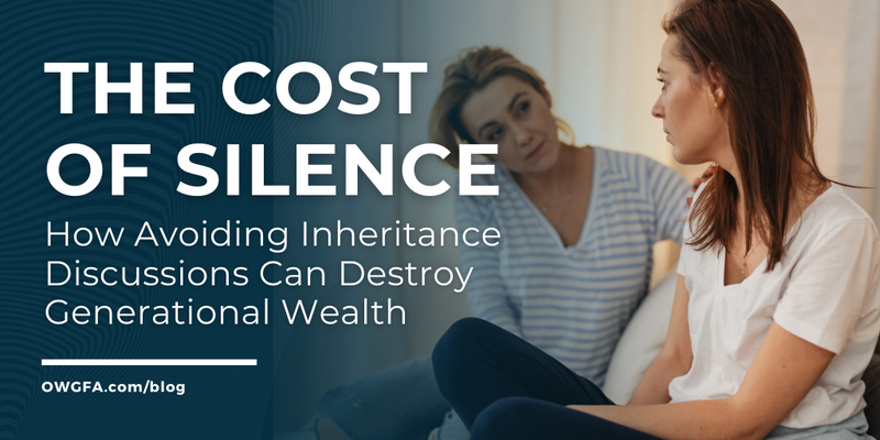 The Cost of Silence: How Avoiding Inheritance Discussions Can Destroy Generational Wealth