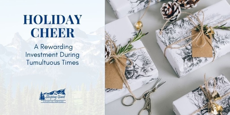 Holiday Cheer: A Rewarding Investment During Tumultuous Times