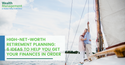 High-Net-Worth Retirement Planning: 6 Ideas to Help You Get Your Finances in Order
