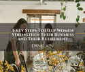 5 Key Steps To Help Women Strengthen Their Business and Their Retirement