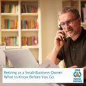 Retiring as a Small-Business Owner: What to Know Before You Go