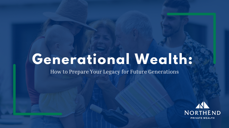 Generational Wealth: How to Prepare Your Legacy for Future Generations