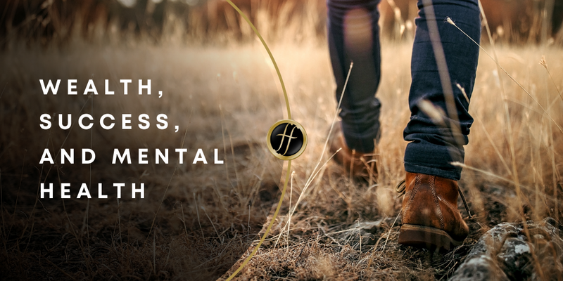 Wealth, Success, and Mental Health: Finding the Balance Between Wealthy and Healthy