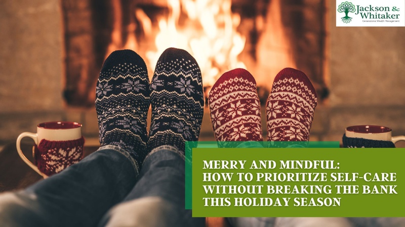 Merry and Mindful: How to Prioritize Self-Care Without Breaking the Bank This Holiday Season