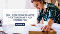 Small-business Owners and the Value of Insurance in Your Financial Plan