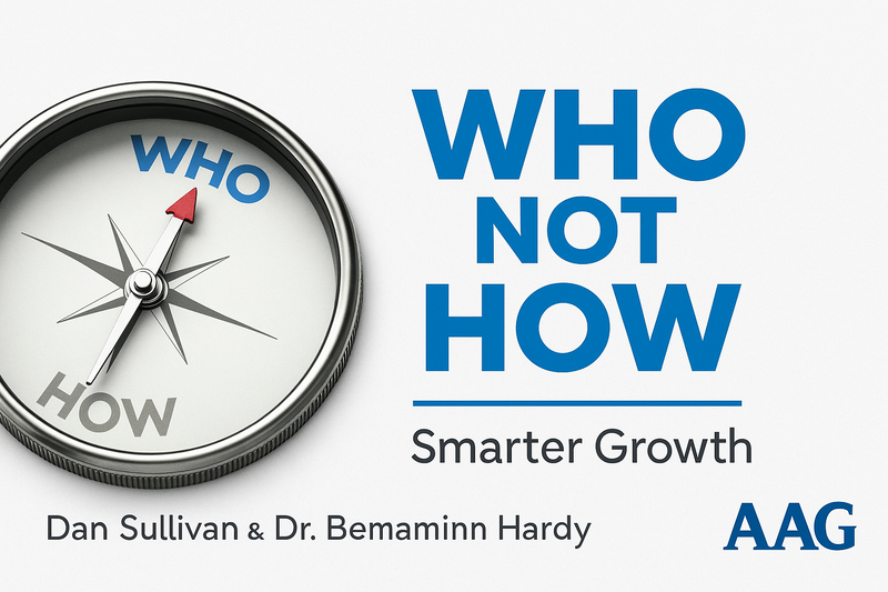 Book Review: Who Not How by Dan Sullivan & Dr. Benjamin Hardy