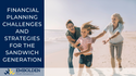 Financial Planning Challenges and Strategies for the Sandwich Generation