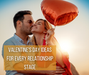 Valentine's Day Ideas for Every Relationship Stage