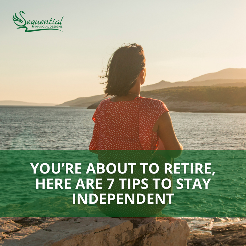 You’re About to Retire: Here are 7 Tips to Stay Independent