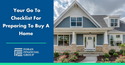 Your Go To Checklist For Preparing To Buy A Home