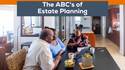 The ABC’s of Estate Planning