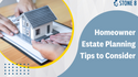 5 Homeowner Estate Planning Tips to Consider