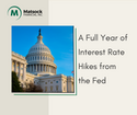 A Full Year of Interest Rate Hikes From the Fed
