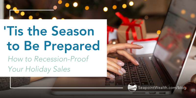 'Tis the Season to Be Prepared: How to Recession-Proof Your Holiday Sales