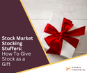 Stock Market Stocking Stuffers: How To Give Stock as a Gift