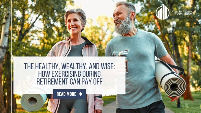 The Healthy, Wealthy, and Wise: How Exercising During Retirement Can Pay Off