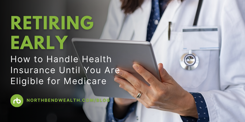 Retiring Early: How to Handle Health Insurance Until You Are Eligible for Medicare