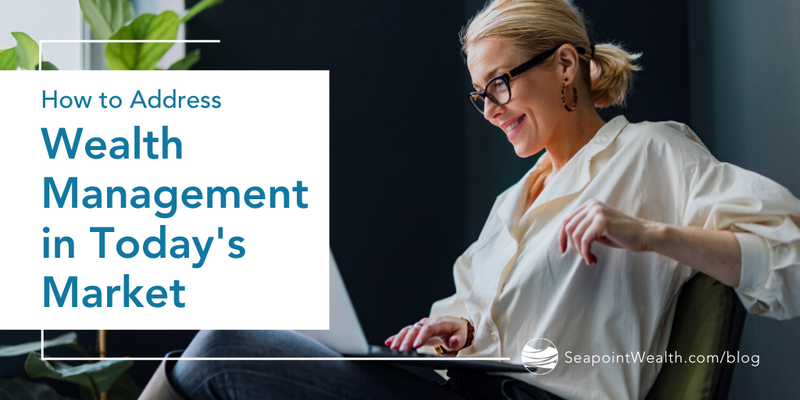 How to Address Wealth Management in Today's Market Environment
