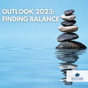 Outlook 2023: Finding Balance