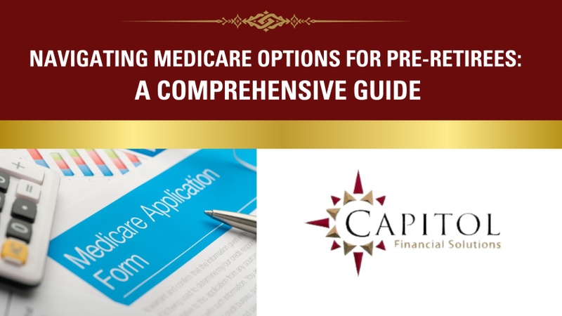 Navigating Medicare Options for Pre-Retirees: A Comprehensive Guide