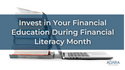 Invest in Your Financial Education During Financial Literacy Month
