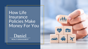How Life Insurance Policies Make Money for You