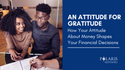 An Attitude for Gratitude: How Your Attitude About Money Shapes Your Financial Decisions
