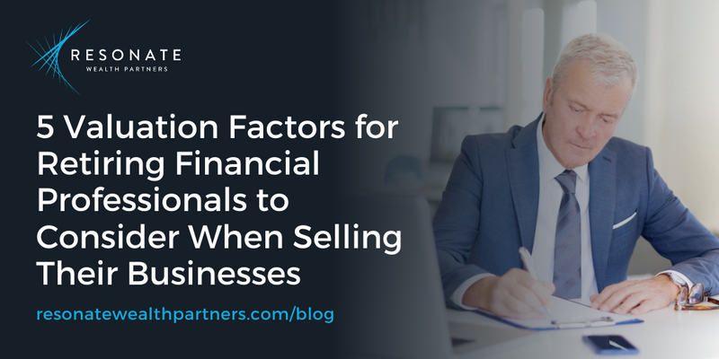 Factors for Retiring Financial Professionals to Consider When Selling Their Businesses