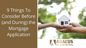 9 Things To Consider Before (and During) the Mortgage Application