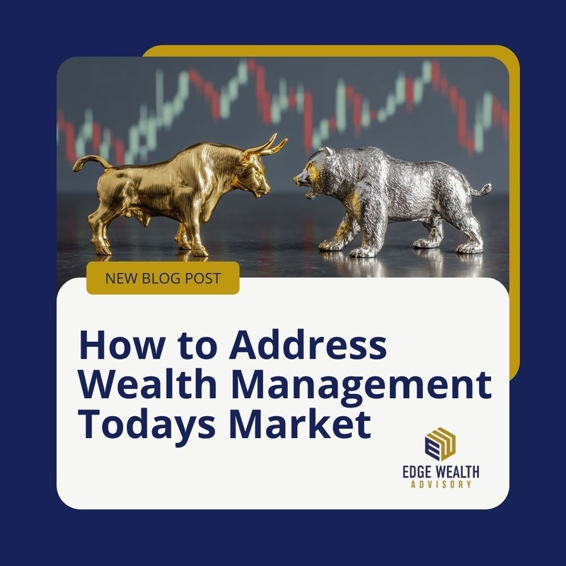 How to Address Wealth Management in Today's Market Environment