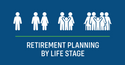 Retirement Planning by Life Stage
