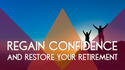 Regain Confidence and Restore Your Retirement