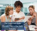 The Important Role Women Play in the Tech Industry