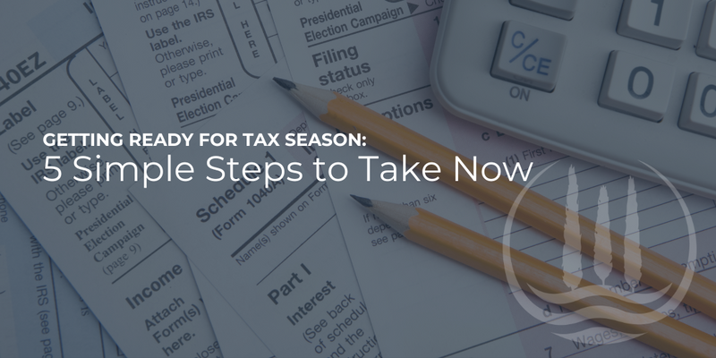 Getting Ready for Tax Season: 5 Simple Steps to Take Now