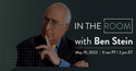 Join us on May 19th for the "In The Room With Ben Stein" Webinar