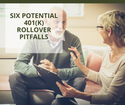 Six Potential 401(k) Rollover Pitfalls