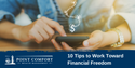 10 Tips to Work Toward Financial Freedom